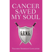 Cancer Saved My Soul
