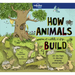 Lonely Planet Kids How Animals Build