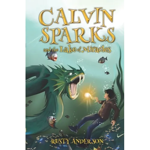 Calvin Sparks and the Lake of Miracles (Book 2)