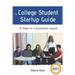 The College Student Startup Guide: 12 Steps To Building a Successful College Startup