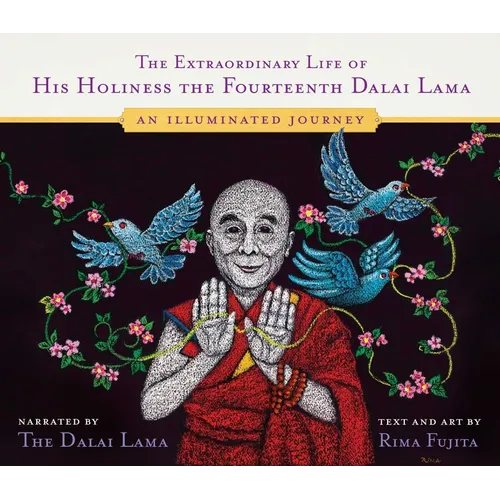 The Extraordinary Life of His Holiness the Fourteenth Dalai Lama: An Illuminated Journey