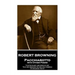 Robert Browning - Pacchiarotto with Other Poems: "It is the glory and good of Art That Art remains the one way possible of speaking truth"