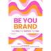Be You Brand: Your Story, Your Business, Your Way!