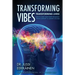 Transforming Vibes, Transforming Lives!: How to Tune Your Inner Frequency From Comfort to Ultimate Success