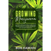 Growing Marijuana: The How to Grow Potent Weed in Small Places Bible. Easy and Complete Guide for Beginners to Grow Indoors & Outdoors Ca