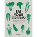 Eat Your Greens!: 22 Ways to Cook a Carrot and 788 Other Delicious Recipes to Save the Planet