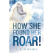 How She Found Her ROAR!