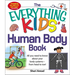 The Everything Kids' Human Body Book: All You Need to Know about Your Body Systems - From Head to Toe!