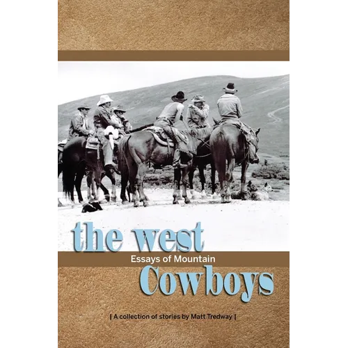 The West; essays of Mountain Cowboys