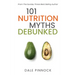 101 Nutrition Myths Debunked: The Real Science Behind Diet Trends and Misinformation