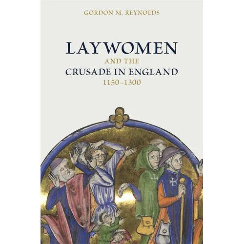 Laywomen and the Crusade in England, 1150-1300