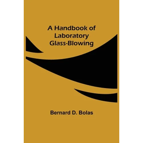 A Handbook of Laboratory Glass-Blowing
