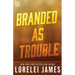 Branded As Trouble