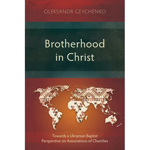 Brotherhood in Christ: Towards a Ukrainian Baptist Perspective on Associations of Churches