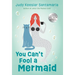 You Can't Fool a Mermaid