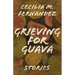 Grieving for Guava: Stories