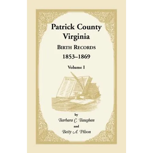Patrick County, Virginia Birth Records, 1853-1869, Volume I