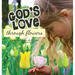God's Love Through Flowers