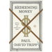 Redeeming Money: How God Reveals and Reorients Our Hearts