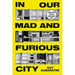 In Our Mad and Furious City