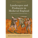 Landscapes and Producers in Medieval England: Essays Presented to Rosamond Faith Volume 23