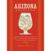 Arizona Cocktails: An Elegant Collection of Over 100 Recipes Inspired by the Grand Canyon State