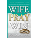 Wife. Pray. Win.: Your Guide to Become a Wife Whose Prayers Move Mountains