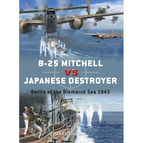 B-25 Mitchell Vs Japanese Destroyer: Battle of the Bismarck Sea 1943