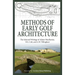 Methods of Early Golf Architecture: The Selected Writings of Alister MacKenzie, H.S. Colt, and A.W. Tillinghast