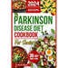 Parkinson Disease Diet Cookbook for Seniors: Delicious, Easy Swallowing Recipes for Parkinson's Patients Over 50 to Manage Tremors, Levodopa Interacti