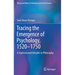 Tracing the Emergence of Psychology, 1520-⁠1750: A Sophisticated Intruder to Philosophy