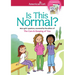 Is This Normal: More Girls' Questions, Answered by the Editors of the Care & Keeping of You