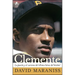 Clemente: La Pasión Y El Carisma del Último Héroe del Béisbol (the Passion and Grace of Baseball's Last Hero)