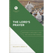 The Lord's Prayer: Matthew 6 and Luke 11 for the Life of the Church