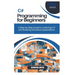 C# Programming for Beginners: A Step-by-Step Guide to Learning C# and Building Windows Applications