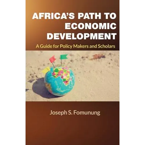 Africa's Path to Economic Development: A Guide for Policy Makers and Scholars