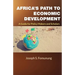 Africa's Path to Economic Development: A Guide for Policy Makers and Scholars