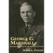 George C. Marshall: Soldier-Statesman of the American Century