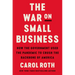 The War on Small Business: How the Government Used the Pandemic to Crush the Backbone of America
