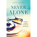 Never Alone: A Journey of Healing through the Power of God