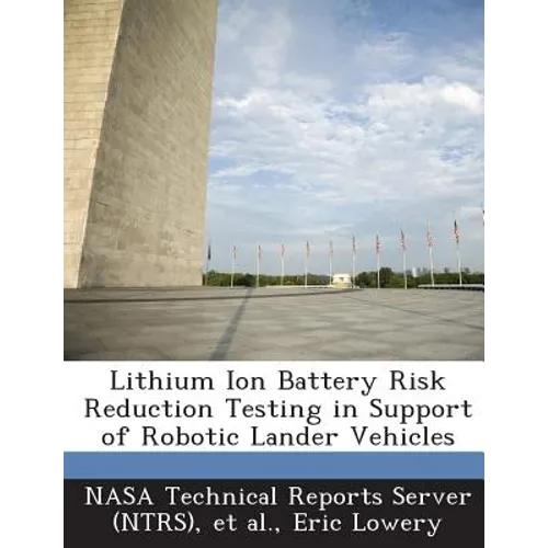 Lithium Ion Battery Risk Reduction Testing in Support of Robotic Lander Vehicles