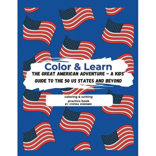 Color & Learn: The Great American Adventure - A Kids' Guide to the 50 States and Beyond