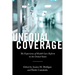 Unequal Coverage: The Experience of Health Care Reform in the United States
