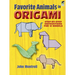 Favorite Animals in Origami: Step-By-Step Instructions for 12 Models