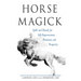 Horse Magick: Spells and Rituals for Self-Empowerment, Protection, and Prosperity
