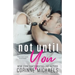 Not Until You