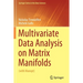 Multivariate Data Analysis on Matrix Manifolds: (With Manopt)