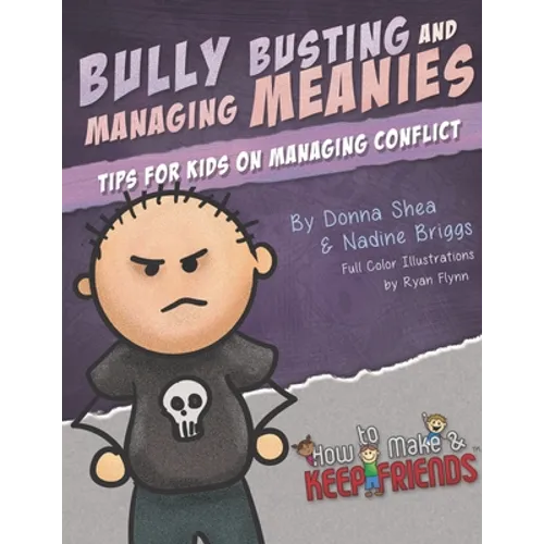Bully Busting & Managing Meanies: Tips for Kids on Managing Conflict