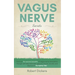 Vagus Nerve: Find out how you can enjoy the benefits of vagus nerve stimulation through self-help exercises against trauma, anxiety