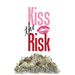 Kiss the Risk